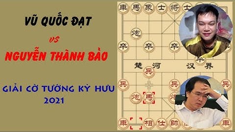 Nguyễn Thành Bảo vs Vũ Quốc Đạt | Tứ kết Giải cờ tướng Kỳ Hữu mở rộng 2021 | ván 1-3
