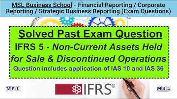 IFRS Solved Exam Questions - IFRS 5 Non-Current Assets Held for Sale || Financial Reporting Lectures