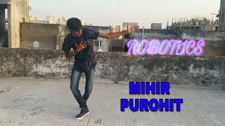 MIHIR PUROHIT || CHURAKE DIL MERA || POPPING CHOREOGRAPHY || ROBOTIC DANCE || DHARMESH SIR ||