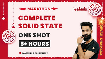 Complete Solid State | One Shot | 5+ Hours | NEET 2023 | NEET 2024 | Wassim Sir
