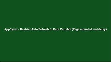 AppGyver - Restrict Auto Refresh In Data Variables (Page Mounted and Delay) - Lesson 33