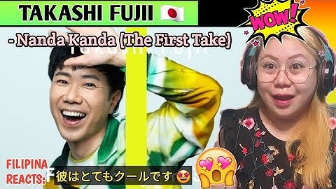 TAKASHI FUJII - Nanda Kanda (The First Take) | FIRST TIME TO REACT
