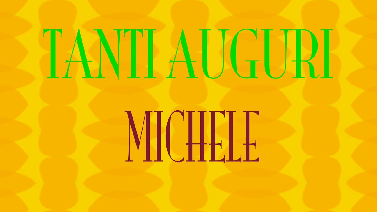 Tanti Auguri Michele Buon Compleanno Happy Birthday Youtube