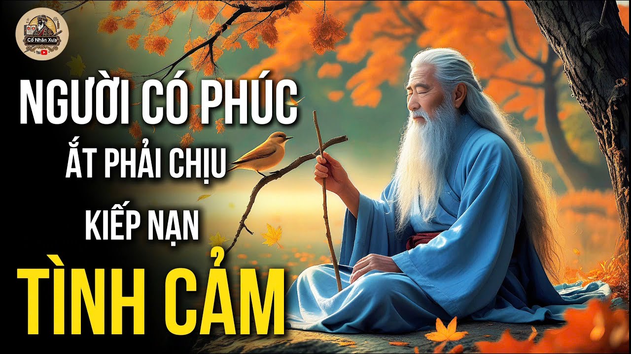 Outline Video NGƯỜI CÓ PHÚC LỚN ẮT PHẢI TRẢI QUA THỬ THÁCH VỀ TÌNH CẢM | CỔ NHÂN XƯA