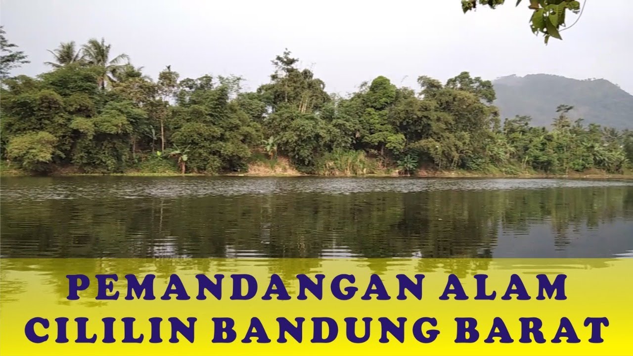 PEMANDANGAN ALAM | CILILIN BANDUNG BARAT 