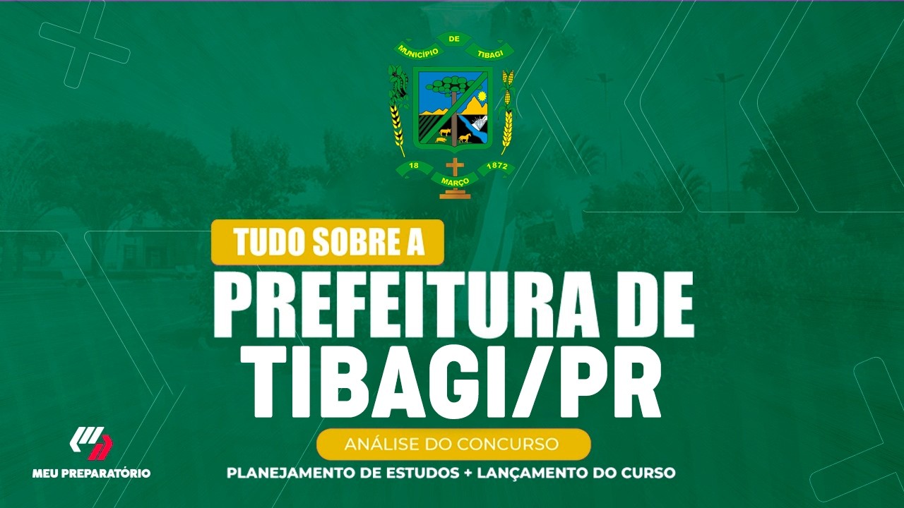 CONCURSO PREFEITURA DE TIBAGI/PR + PLANEJAMENTO DE ESTUDOS (EDITAL PUBLICADO)