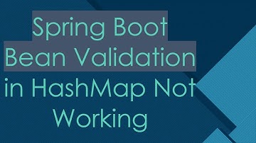 Spring Boot Bean Validation in HashMap Not Working