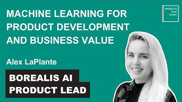 Machine Learning for Product Development and Business Value | Borealis AI Product Lead