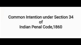 Decoding Section 34 of the Indian Penal Code          Common Intention
