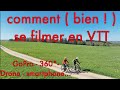 Comment bien se filmer en vtt avec gopro smartphone drone etc