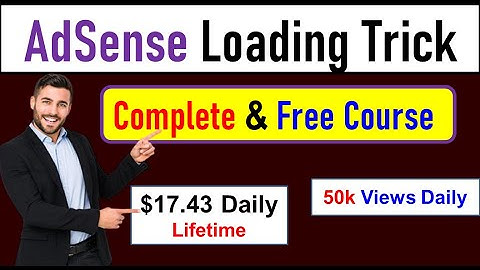 Adsense Loading for Beginners: Free and Safe Course || Google Adsense loading methods full course