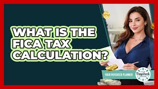 What Is The FICA Tax Calculation? - Your Paycheck Planner