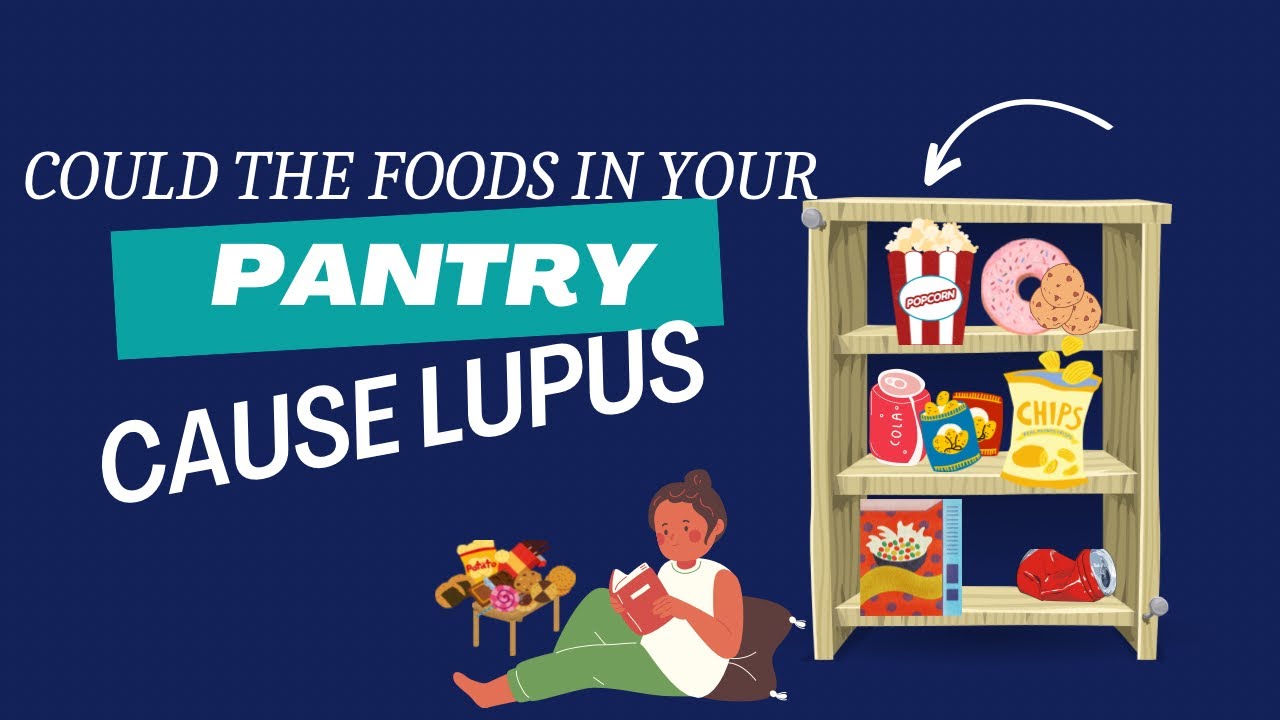 Could the food in your pantry be causing Lupus?
