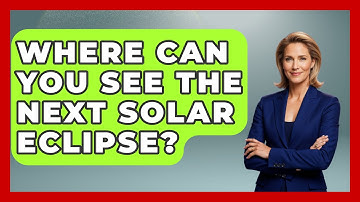 Where Can You See The Next Solar Eclipse? - Physics Frontier