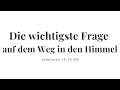 Johannes 14 15 26 Die Wichtigste Frage Auf Dem Weg In Den Himmel Paul Kromm
