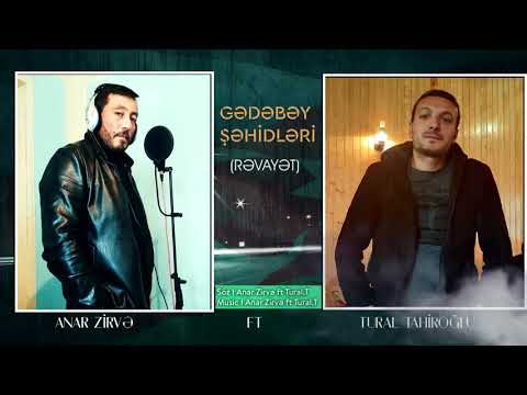 Anar Zirve ft Tural Tahiroglu-Gedebey Sehidleri (Revayet) 2021