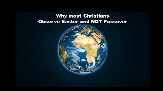 WHY MOST CHRISTIANS OBSERVE EASTER AND NOT PASSOVER in 6 mins ! News
