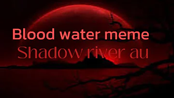 Blood water meme|Shadow river au|The amazing digital circus|Warning: Glitches|Gacha life 2
