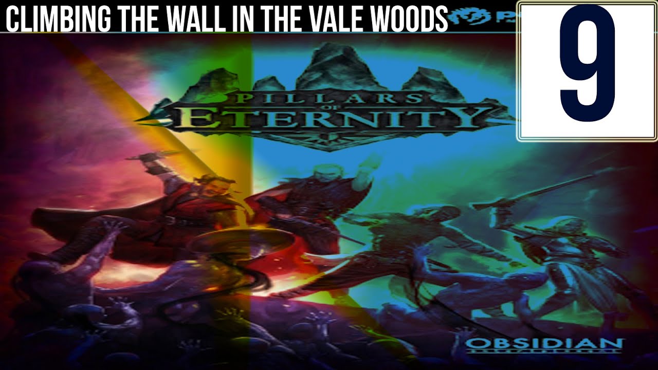Pillars of Eternity Chanter Gameplay 9 Climbing the Wall in Vale Woods YouTube