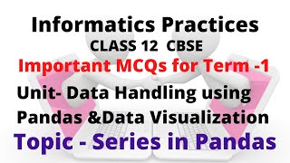 Important MCQs for Informatics Practices Term-1| CLASS 12 IP | CBSE | Topic-Series in Pandas