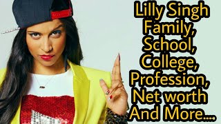 Celebrity Lilly Singh (YouTuber) Family,School,College,Profession,Net worth And More.... Wealth