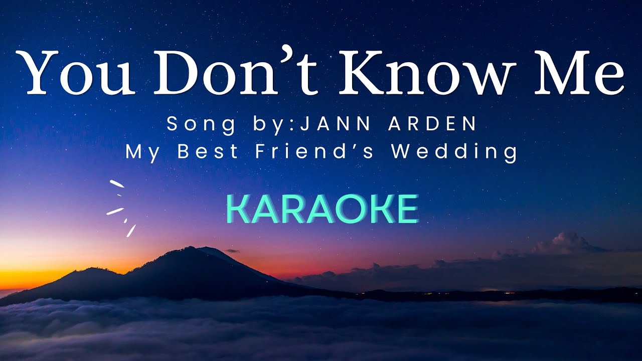 You Don't Know Me - Song by Jann Arden (Karaoke Version) You Don't Know Me - Song by Jann Arden (Karaoke Version)
