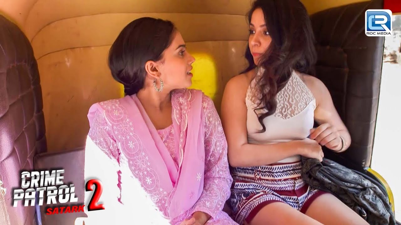 Auto में किया दो लड़कीओ ने गलत काम | Best Of Crime Patrol | Latest Episode