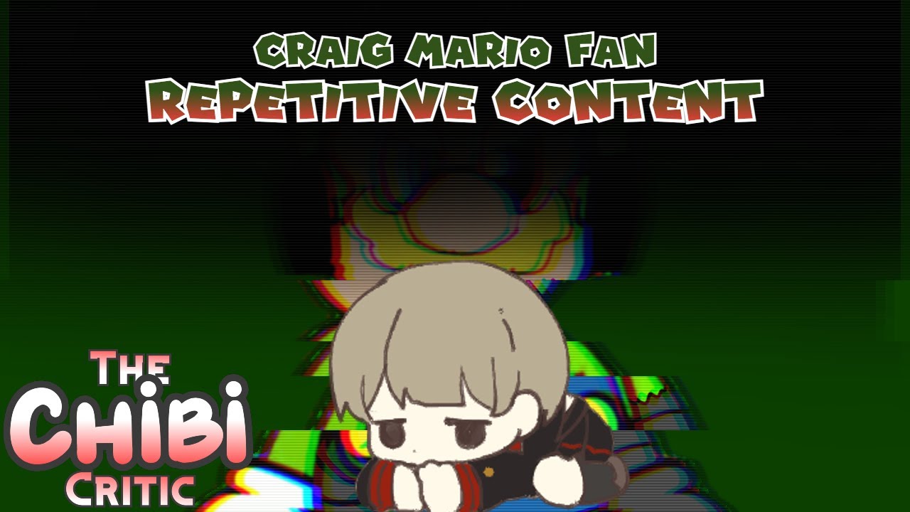 The Chibi Critic - Craig Mario Fan: Repetitive Content [Episode 2 ...