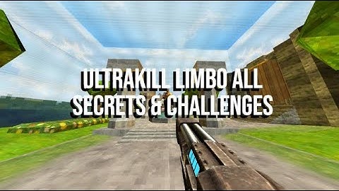 ULTRAKILL /// Layer 1 : Limbo  /// All Secrets, All Challenges & Secret Misson