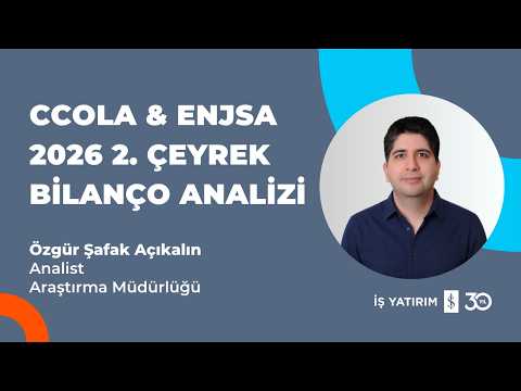 #CCOLA #ENJSA - COCA-COLA İÇECEK VE ENERJİSA 2026 2. ÇEYREK BİLANÇO ANALİZİ - ÖZGÜR ŞAFAK AÇIKALIN