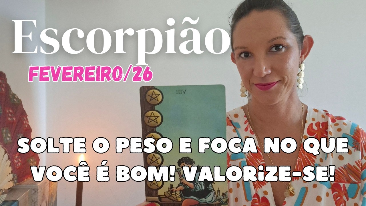 ♏ESCORPIÃO - fevereiro/26 - Solte o peso e foca no que você é bom! Valorize-se! 🤓🗝️🪄