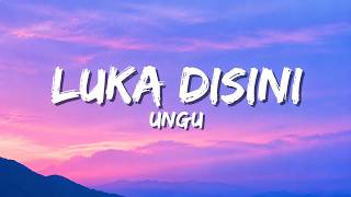 LUKA DI SINI - UNGU (lirik)