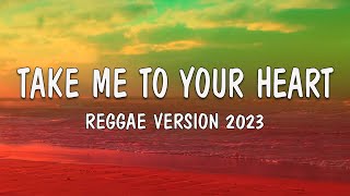 TAKE ME TO YOUR HEART  Reggae Cover Version 2023 (Lyrics)