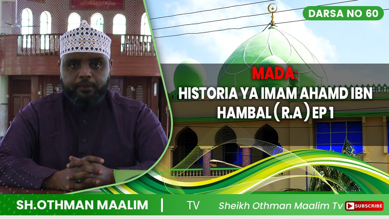 @SHEIKH OTHMAN MAALIM TV : HISTORI YA  IMAM AHMAD IBN HAMBAL EP 1 NA SHEIKH OTHMAN MAALIM