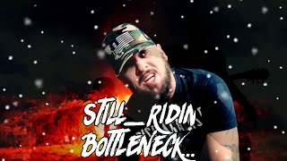Still_Ridin - "Bottleneck" - (Song)#atozlyrics