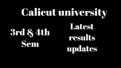 Calicut university, 3rd & 4th Sem, Result, Valuation latest updates