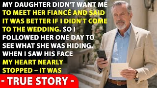 My Daughter Didn’t Want Me To Meet Her Fiancé, Said I Shouldn’t Go To The Wedding. So I Secretly