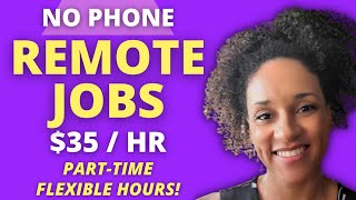 🚫 NO PHONE REMOTE JOBS - $35/hr - PART TIME FLEXIBLE HOURS - Work From Home Jobs 2022