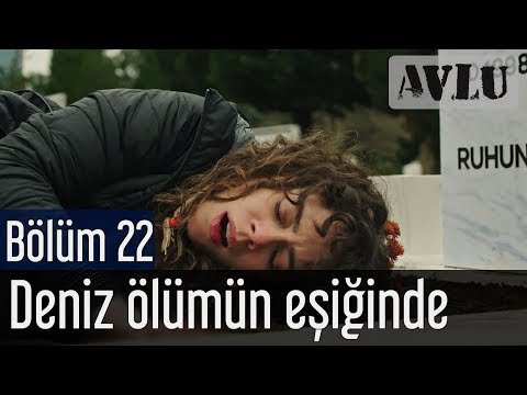 Avlu 22. Bölüm - Deniz Ölümün Eşiğinde