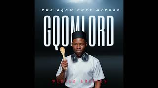GqoMLorD - The Gqom Chef Mix 002 (Winter Edition) 