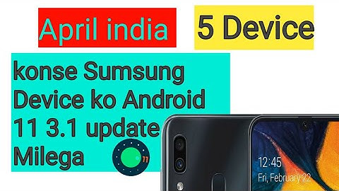 Android 11 3.1 update get these devices  on April End|A30, M40,A31,A12,M11,A21s,M01,M01core