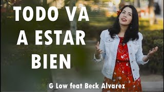 TODO VA A ESTAR BIEN - G Low feat Beck Alvarez - Musica Cristiana