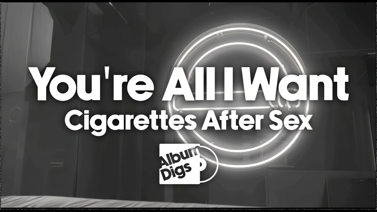 cigarettes after sex you re all i want Cigarettes After Sex