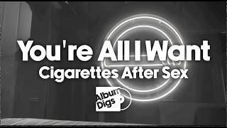 your all i want cigarettes Cigarettes After Sex