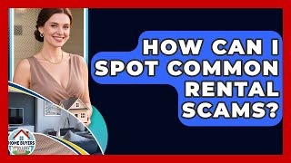 How Can I Spot Common Rental Scams? - Home Buyers and Sellers Guide