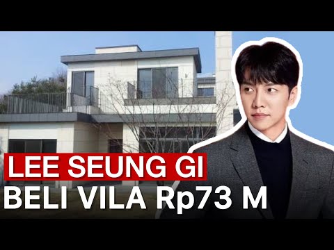 Daebak Makin Tajir Melintir Lee Seung Gi Beli Vila Pribadi Rp73 Miliar 