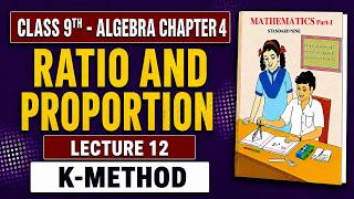 Class 9th Maths Chapter 4 | Ratio And Proportion | Lecture 12 | K-Method | Maharashtra Board