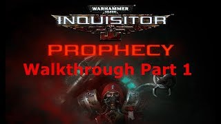 Warhammer 40,000: Inquisitor - Prophecy Walkthrough Part 1