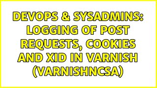 DevOps & SysAdmins: Logging of POST requests, cookies and XID in varnish (varnishncsa)