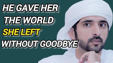 He Gave Her The World… She Left Without Goodbye ||Sheikh Hamdan Sad Love